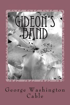 Gideon's Band by George Washington Cable