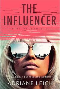 The Influencer  by Adriane Leigh