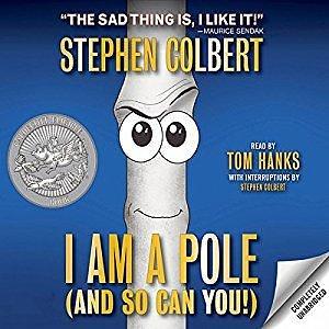 I Am A Pole by Stephen Colbert
