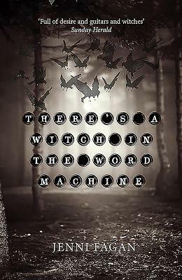 There's a Witch in the Word Machine by Jenni Fagan