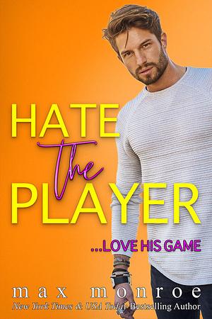 Hate the Player by Max Monroe