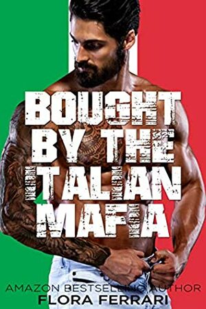 Bought By The Italian Mafia by Flora Ferrari