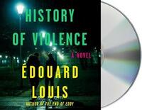 History of Violence: A Novel by Édouard Louis