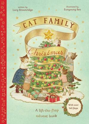 Cat Family Christmas: An Advent Lift-the-Flap Book (with Over 140 Flaps) by Lucy Brownridge