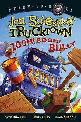 Zoom! Boom! Bully by Loren Long, Jon Scieszka, David Shannon
