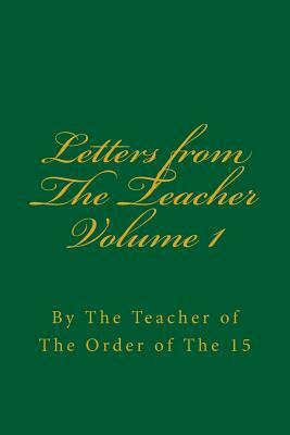 Letters from the Teacher Volume 1: Of the Order of the 15 by Frank Homer Curtiss, Harriette Augusta Curtiss