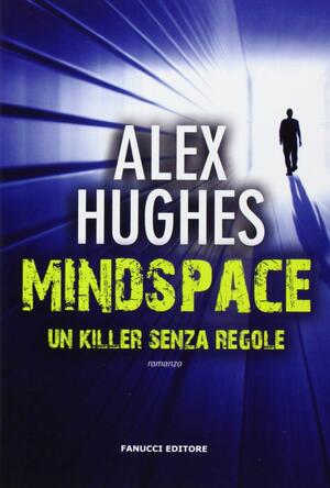 Mindspace. Un killer senza regole by Alex Hughes