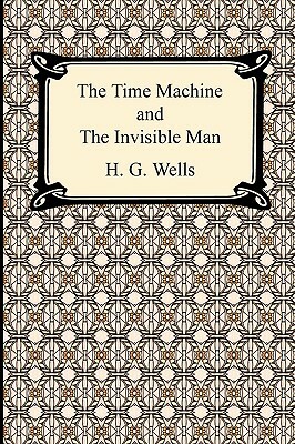 The Time Machine and The Invisible Man by H.G. Wells