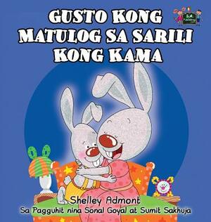 Gusto Kong Matulog Sa Sarili Kong Kama: I Love to Sleep in My Own Bed (Tagalog Edition) by Kidkiddos Books, Shelley Admont