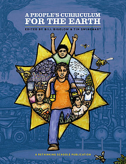 A People's Curriculum for the Earth Teaching about the Environmental Crisis by Bill Bigelow, Tim Swinehart
