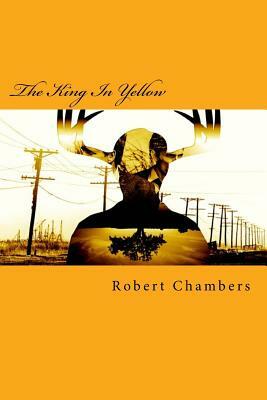 The King In Yellow by Robert W. Chambers