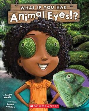 What If You Had Animal Eyes? by Sandra Markle