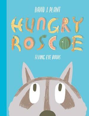 Hungry Roscoe by David J. Plant