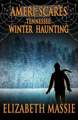 Ameri-scares Tennessee: Winter Haunting by Elizabeth Massie