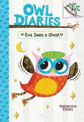 Eva Sees a Ghost: A Branches Book (Owl Diaries #2), Volume 2 by Rebecca Elliott