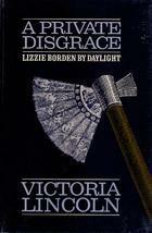 A Private Disgrace: Lizzie Borden by Daylight by Victoria Lincoln