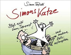 Simons Katze - Bloß nicht zum Tierarzt... und andere Katz-astrophen by Simon Tofield