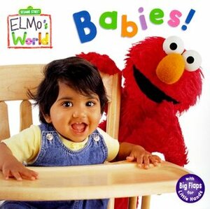 Babies! (Sesame Street Elmo's World) by John E. Barrett