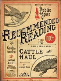 Cattle Haul (Electric Literature's Recommended Reading Book 1) by Jesmyn Ward, Brigid Hughes