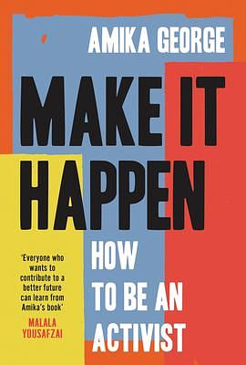 Make it Happen: A handbook to tackling the biggest issues facing the world in 2022, from the award-winning founder of the free periods movement by Amika George, Amika George