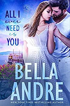 All I Ever Need Is You by Bella Andre