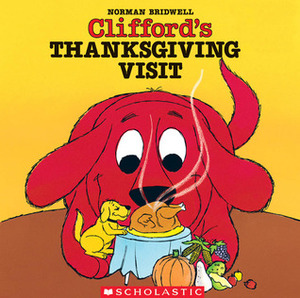 Clifford's Thanksgiving Visit by Norman Bridwell