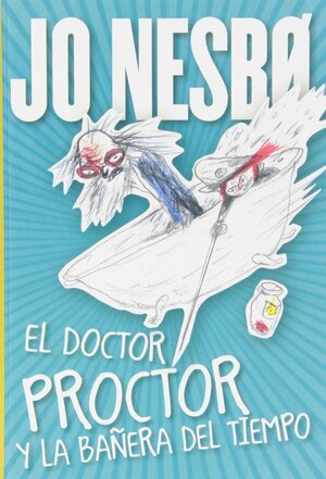 El doctor Proctor y la bañera del tiempo by Jo Nesbø