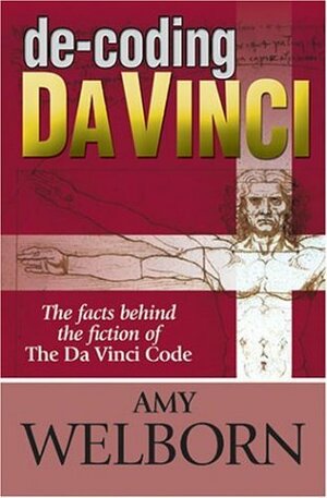 de-Coding Da Vinci: The Facts Behind the Fiction of the Da Vinci Code by Amy Welborn
