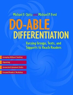 Do-Able Differentiation: Varying Groups, Texts, and Supports to Reach Readers by Michael P. Ford, Michael F. Opitz