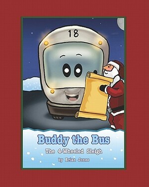Buddy the Bus: The 4-Wheeled Sleigh by Brian Jones