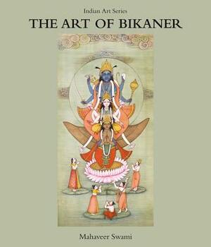 The Art of Bikaner by Mahaveer Swami