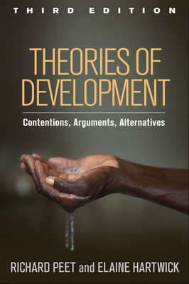 Theories of Development, Third Edition: Contentions, Arguments, Alternatives by Richard Peet, Elaine Hartwick