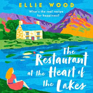 The Restaurant at the Heart of the Lakes by Ellie Wood