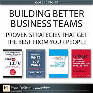 Building Better Business Teams: Proven Strategies that Get the Best from Your People by David Russo, Kenneth H. Blanchard, Colleen Barrett