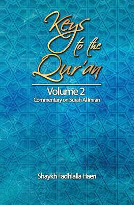 Keys to the Qur'an: Volume 2: Commentary on Surah Al Imran by Shaykh Fadhlalla Haeri