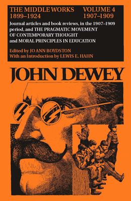 John Dewey: The Middle Works, 1899-1924, Volume 4: 1907-1909 by John Dewey
