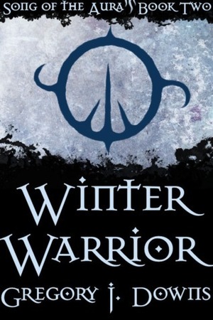 Winter Warrior by Gregory J. Downs
