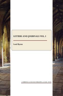 Letters and Journals Vol. I by George Gordon Byron