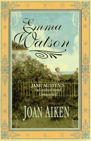 Emma Watson by Jane Austen, Joan Aiken