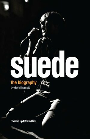 Suede: The Biography by David Barnett