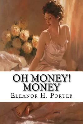 Oh Money! Money by Eleanor H. Porter