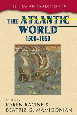 The Human Tradition in the Atlantic World, 1500-1850 by 