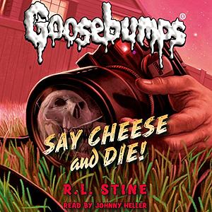 Say Cheese and Die! by R.L. Stine
