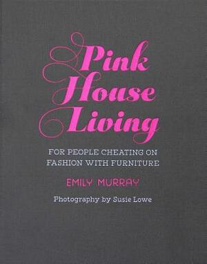 Pink House Living: For People Cheating on Fashion with Furniture by Emily Murray