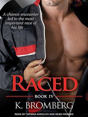 Raced: (The Colton Points of View)  by K. Bromberg