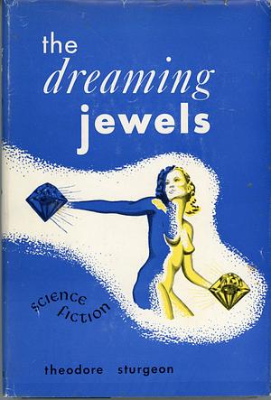 The Dreaming Jewels by Theodore Sturgeon