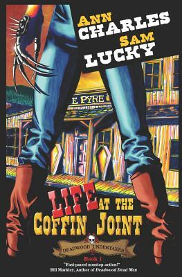 Life at the Coffin Joint by Sam Lucky, Ann Charles