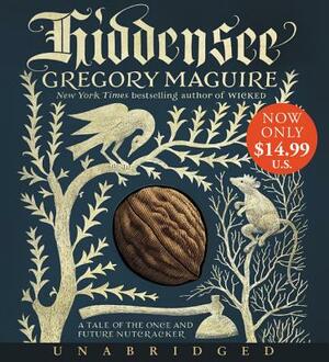 Hiddensee: A Tale of the Once and Future Nutcracker by Gregory Maguire