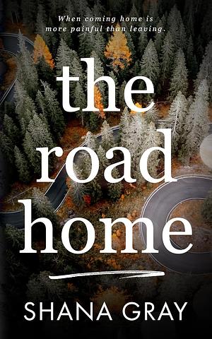 The Road Home by Shana Gray