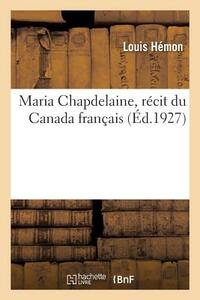 Maria Chapdelaine, récit du Canada français by Hemon-L